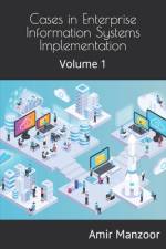 Cases in Enterprise Information Systems Implementation af Amir Manzoor