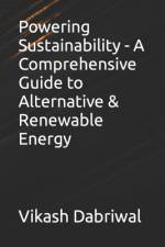 Powering Sustainability - A Comprehensive Guide to Alternative & Renewable Energy af Vikash Dabriwal