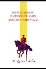 Do Fracasso Ao Sucesso Melhores Histórias Motivativas af M Zain Ul Abdin
