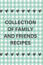 Collection of Family and Friends Recipes af Donna Webernick