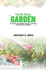 The No-Stress Garden af Anthony B Smith