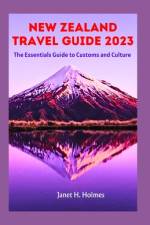 New Zealand Travel Guide 2023 af Janet H Holmes