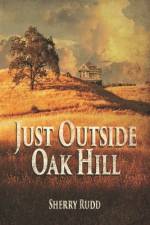 Just Outside Oak Hill af Sherry Rudd