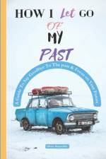 How I Let Go of My Past af Oliver Reynolds