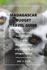 Madagascar budget travel guide af Jan A Ivey