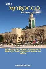 2023 Morocco Travel Guide af Franklin O Andrew