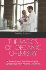 The Basics of Organic Chemistry af Kingsley Augustine