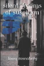 Silent Dreams of Suspicion af Tony Rosenberg