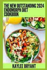 The New Outstanding 2024 Endomorph Diet Cookbook af Kaylee Bryant