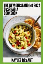 The New Outstanding 2024 Dysphagia Cookbook af Kaylee Bryant