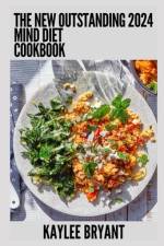 The New Outstanding 2024 Mind Diet Cookbook af Kaylee Bryant