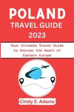 Poland Travel Guide 2023 af Cindy E Adams