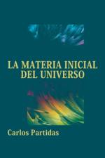 La Materia Inicial del Universo af Carlos L Partidas
