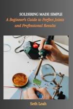 Soldering Made Simple af Seth Leah