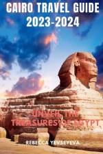 Cairo Travel Guide 2023-2024 af Rebecca Yevseyeva