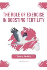 The Role of Exercise in Boosting Fertility af Aurora Brooks