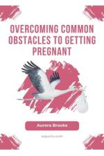 Overcoming Common Obstacles to Getting Pregnant af Aurora Brooks