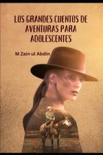 Los Grandes Cuentos de Aventuras Para Adolescentes af M Zain Ul Abdin