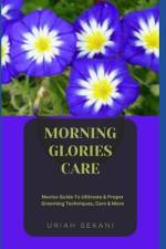 Morning Glories Care af Uriah Sekani