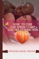 How to Cure Low Sperm Count and Erectile Dysfunction in 14days af Promise Angel Reigns