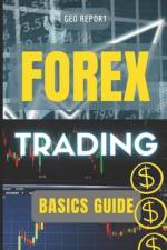 FOREX TRADING Basics Guide af Geo Report
