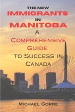 The New Immigrants in Manitoba af Michael Gorre