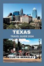 Texas Travel Guide 2024 af Curtis Berkeley