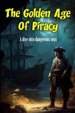 The Golden Age Of Piracy af Philibert Dubost