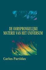 de Oorspronkelijke Materie Van Het Universum af Carlos L Partidas