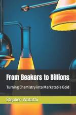 From Beakers to Billions af Stephen Watathi
