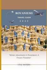 Rovaniemi Travel Guide 2023 af Kyle Watson