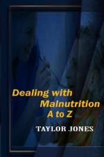 Dealing with Malnutriction A to Z af Taylor Jones