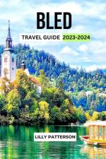 Bled Travel Guide 2023-2024 af Lilly Patterson