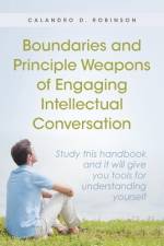 Boundaries and Principle Weapons of Engaging Intellectual Conversation af Calandro D. Robinson