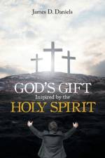 God's Gift Inspired by the Holy Spirit af James D. Daniels