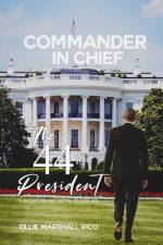 Commander-in-Chief (The 44th President): I Merged into we, and we Became One . . . af Ollie Marshall-Rico