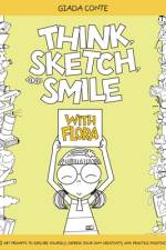 THINK, SKETCH, AND SMILE WITH FLORA af Giada Conte