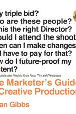 The Marketer's Guide to Creative Production af Jillian Gibbs
