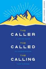 The Caller, the Called, the Calling af Erin Forrest Johnson