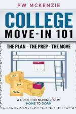 COLLEGE MOVE-IN 101 THE PLAN ~ THE PREP ~ THE MOVE af Pw McKenzie