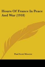 Hours Of France In Peace And War (1918) af Paul Scott Mowrer