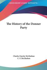 The History Of The Donner Party af C. F. McGlashan