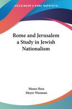 Rome and Jerusalem a Study in Jewish Nationalism af Moses Hess