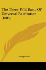 The Three-Fold Basis Of Universal Restitution (1885) af George Peill
