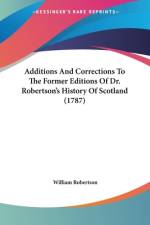 Additions And Corrections To The Former Editions Of Dr. Robertson's History Of Scotland (1787) af William Robertson