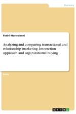 Analyzing and comparing transactional and relationship marketing. Interaction approach and organizational buying af Fotini Mastroianni