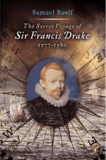 The Secret Voyage of Sir Francis Drake af Samuel Bawlf