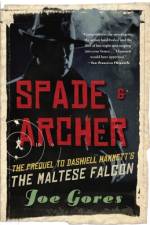 Spade & Archer: The Prequel to Dashiell Hammett's THE MALTESE FALCON af Joe Gores