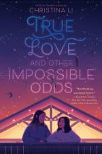 True Love and Other Impossible Odds af Christina Li