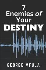 7 Enemies of Your Destiny af George Mfula